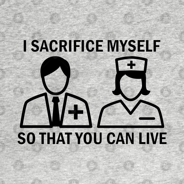 Sacrifice T-Shirts For Paramedic, Nurses, Doctors, Medical Staff, Healthcare Volunteers, Self Isolate by Ultra Silvafine